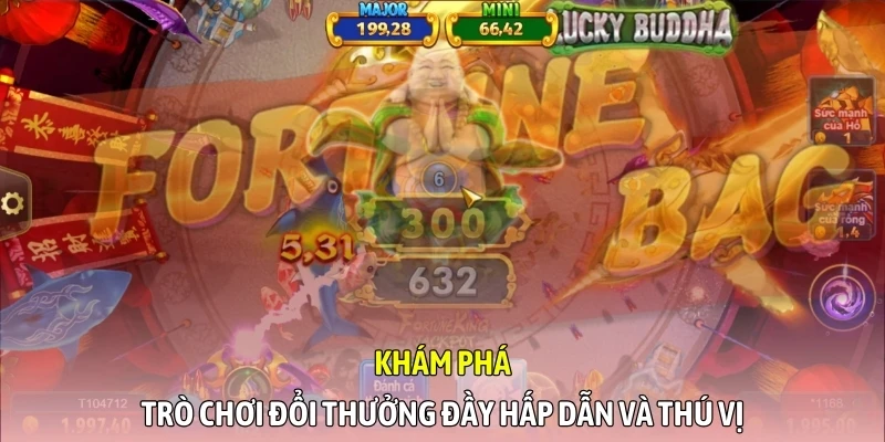 Khám phá trò chơi đổi thưởng đầy hấp dẫn và thú vị
