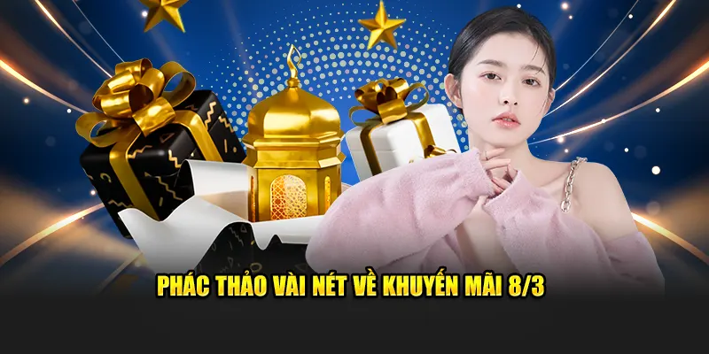 Phác thảo vài nét về khuyến mãi 8/3